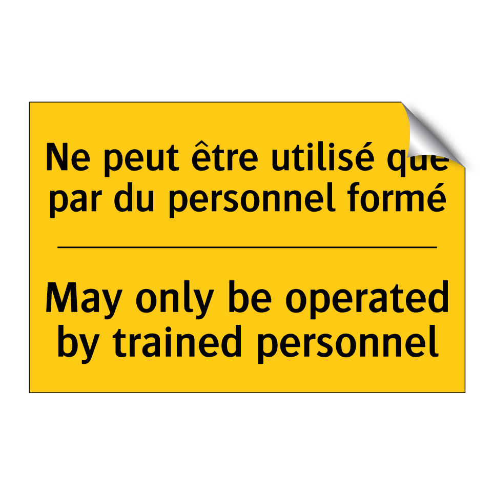 Ne peut être utilisé que par du /.../ - May only be operated by trained /.../