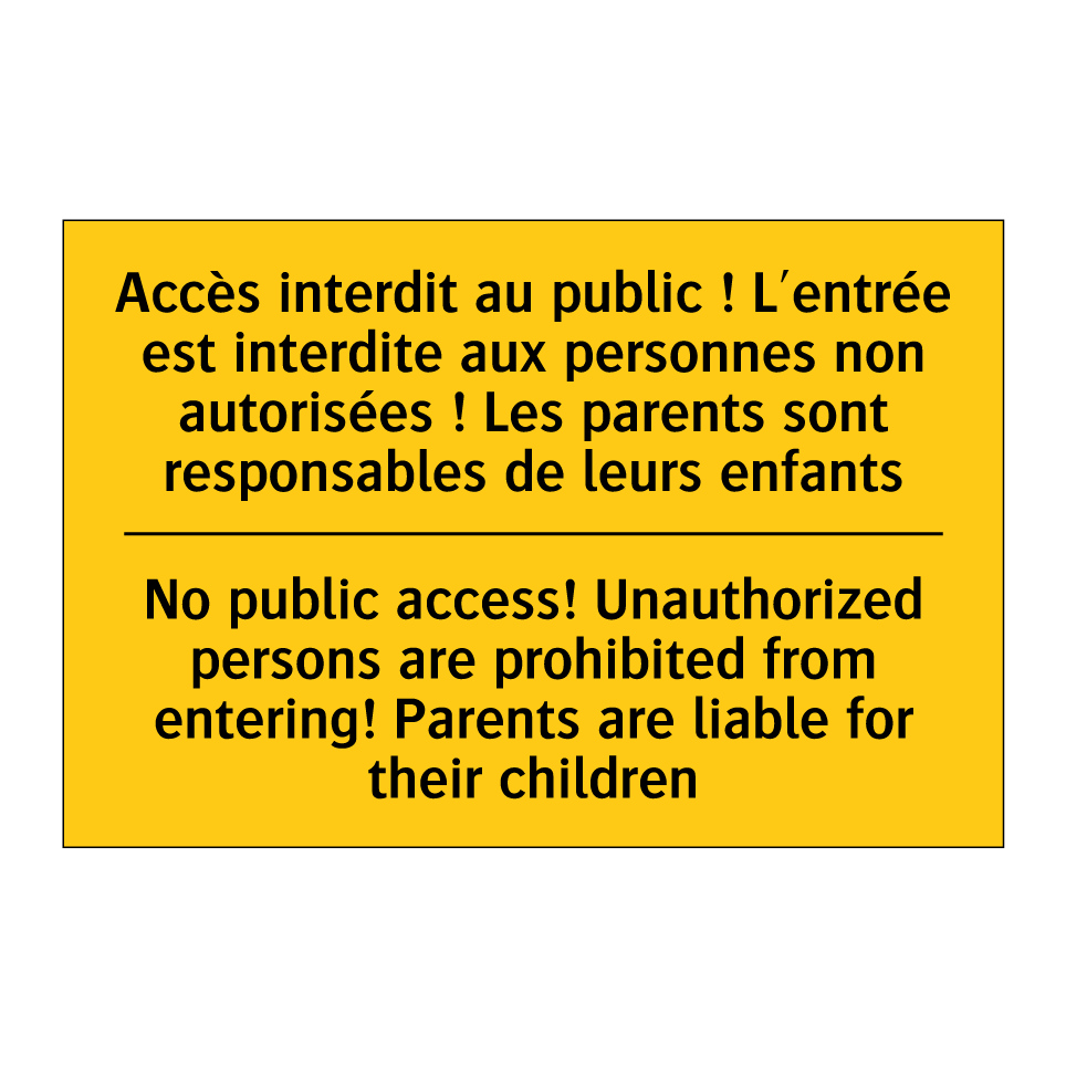 Accès interdit au public ! L'entrée /.../ - No public access! Unauthorized /.../