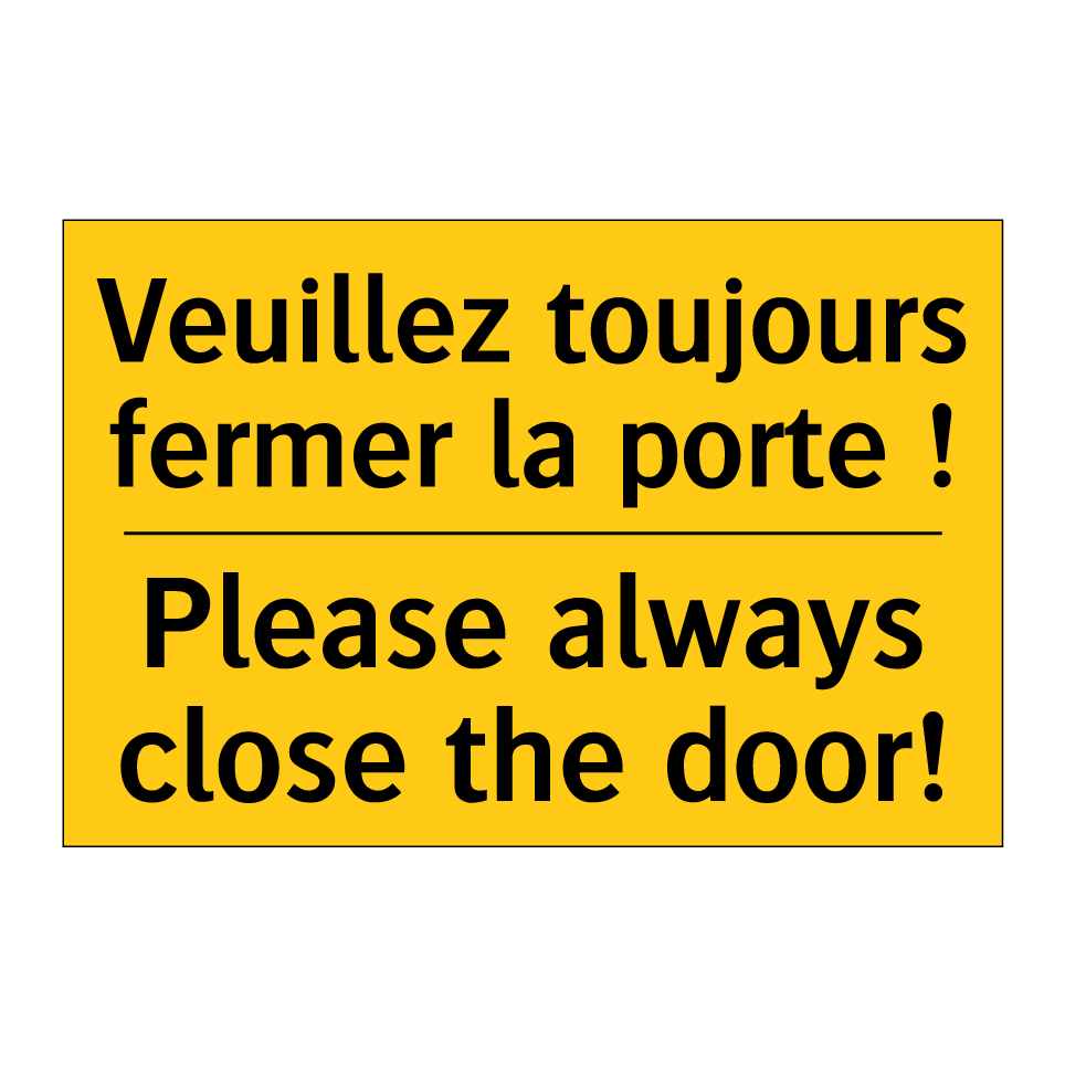 Veuillez toujours fermer la porte /.../ - Please always close the door!
