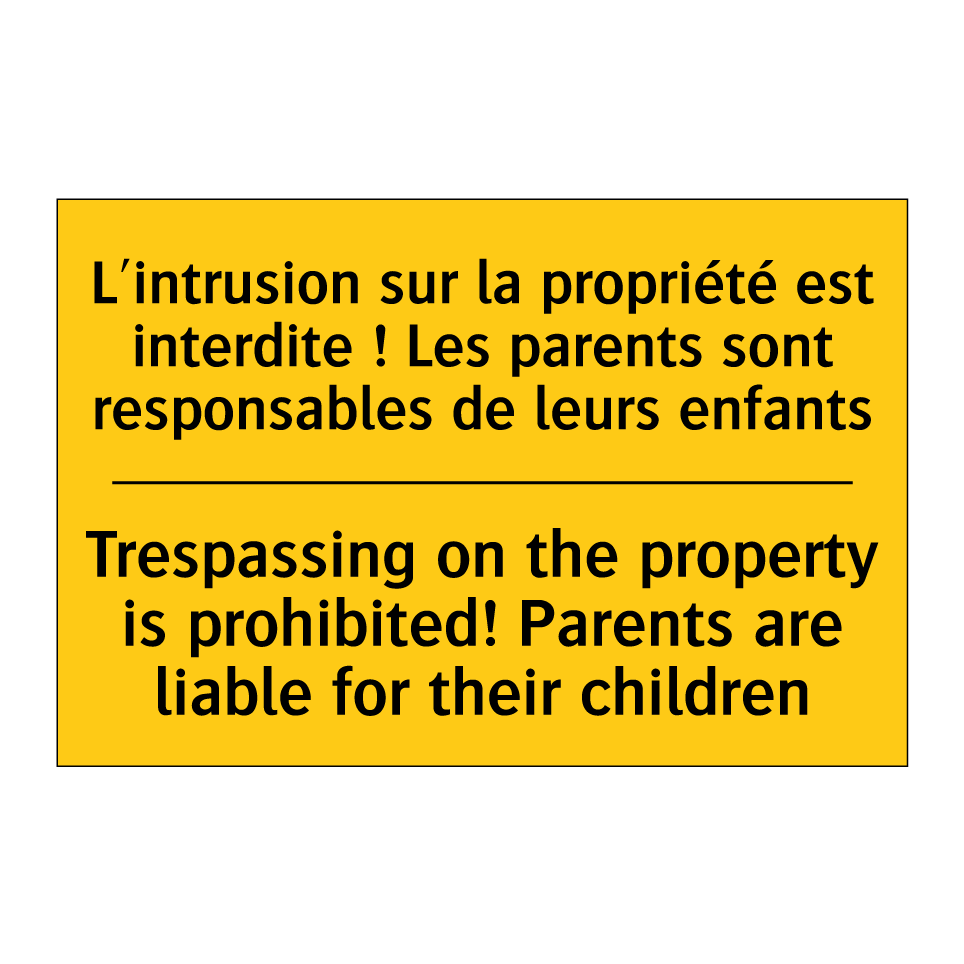 L'intrusion sur la propriété est /.../ - Trespassing on the property is /.../