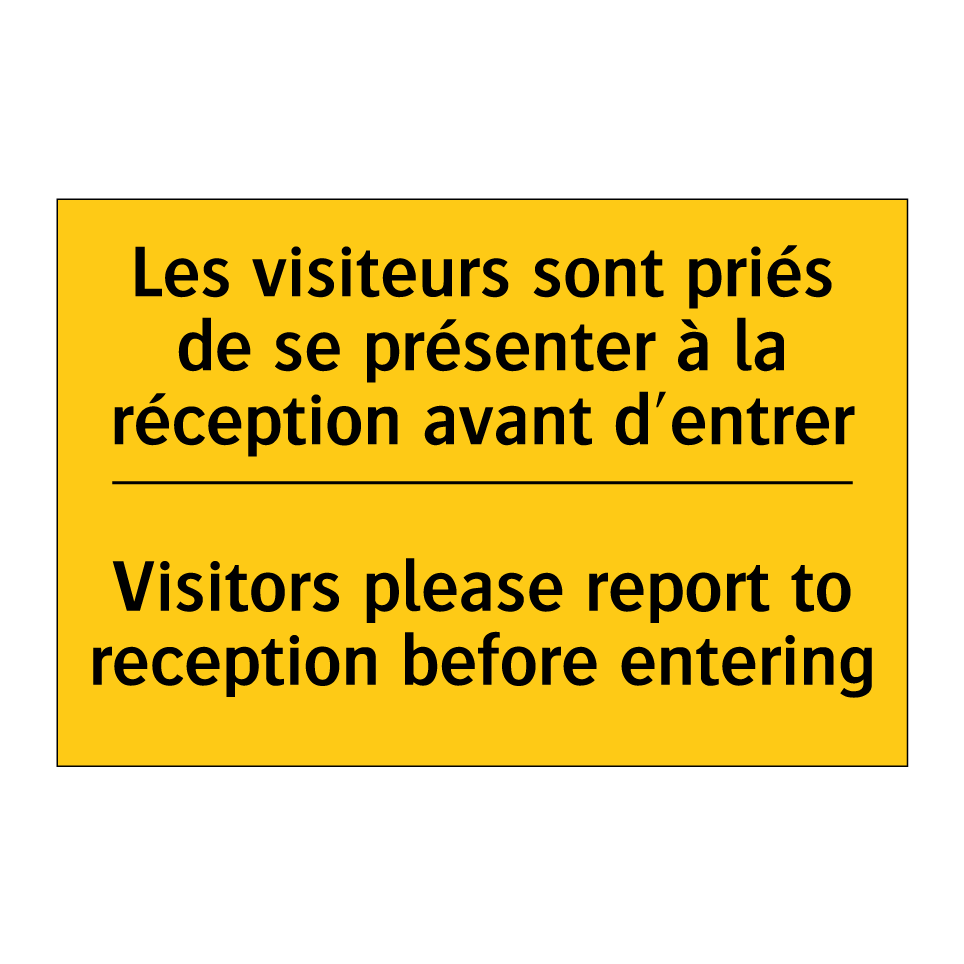 Les visiteurs sont priés de se /.../ - Visitors please report to reception /.../
