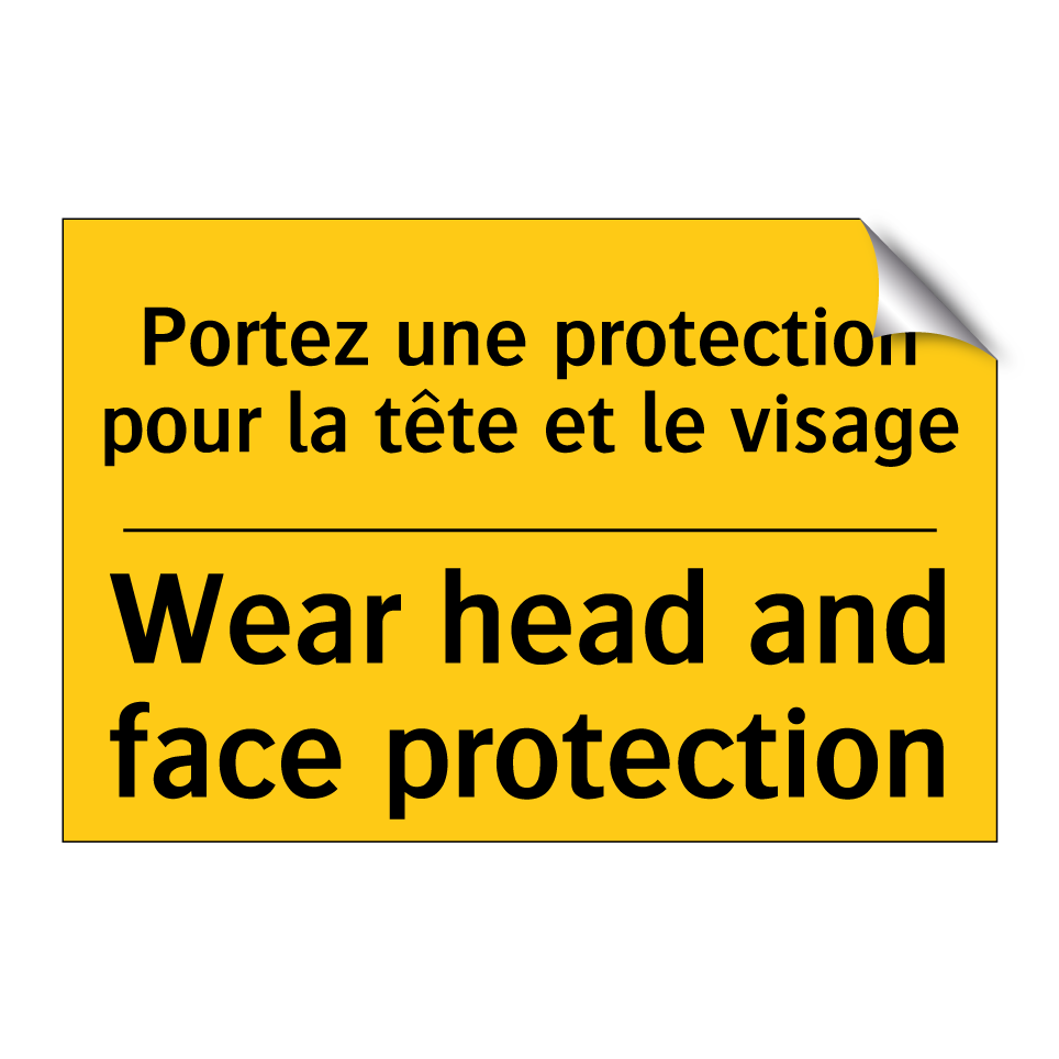 Portez une protection pour la /.../ - Wear head and face protection