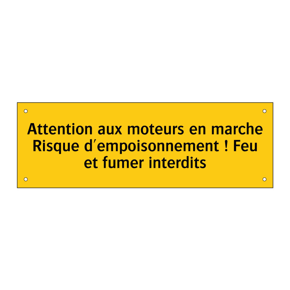 Attention aux moteurs en marche Risque d'empoisonnement ! Feu et fumer interdits