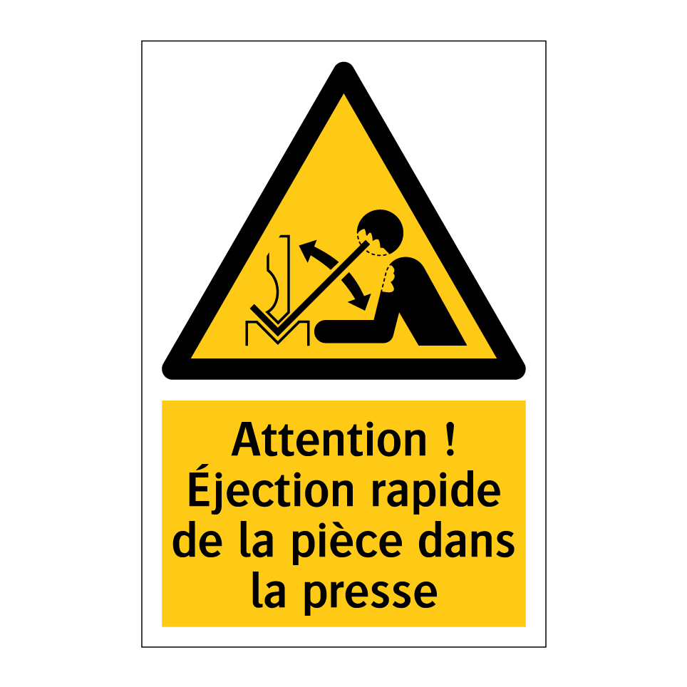 Attention ! Éjection rapide de la pièce dans la presse
