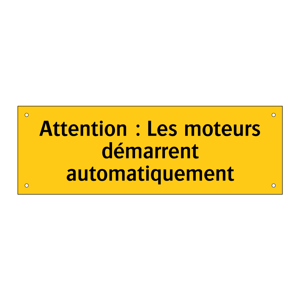 Attention : Les moteurs démarrent automatiquement