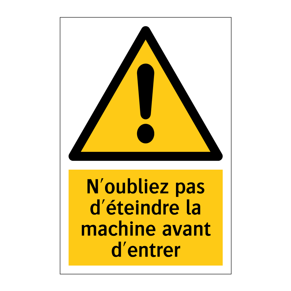 N'oubliez pas d'éteindre la machine avant d'entrer