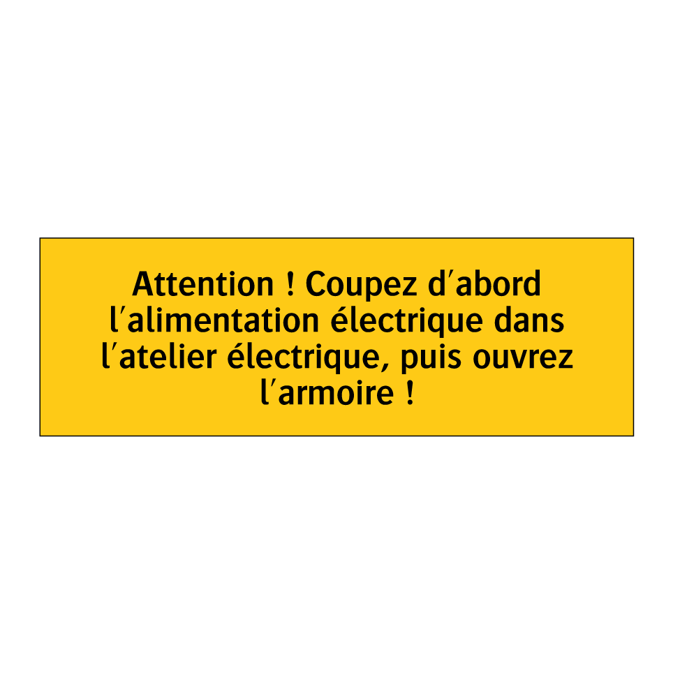 Attention ! Coupez d'abord l'alimentation électrique dans l'atelier électrique, puis ouvrez l'armoire !