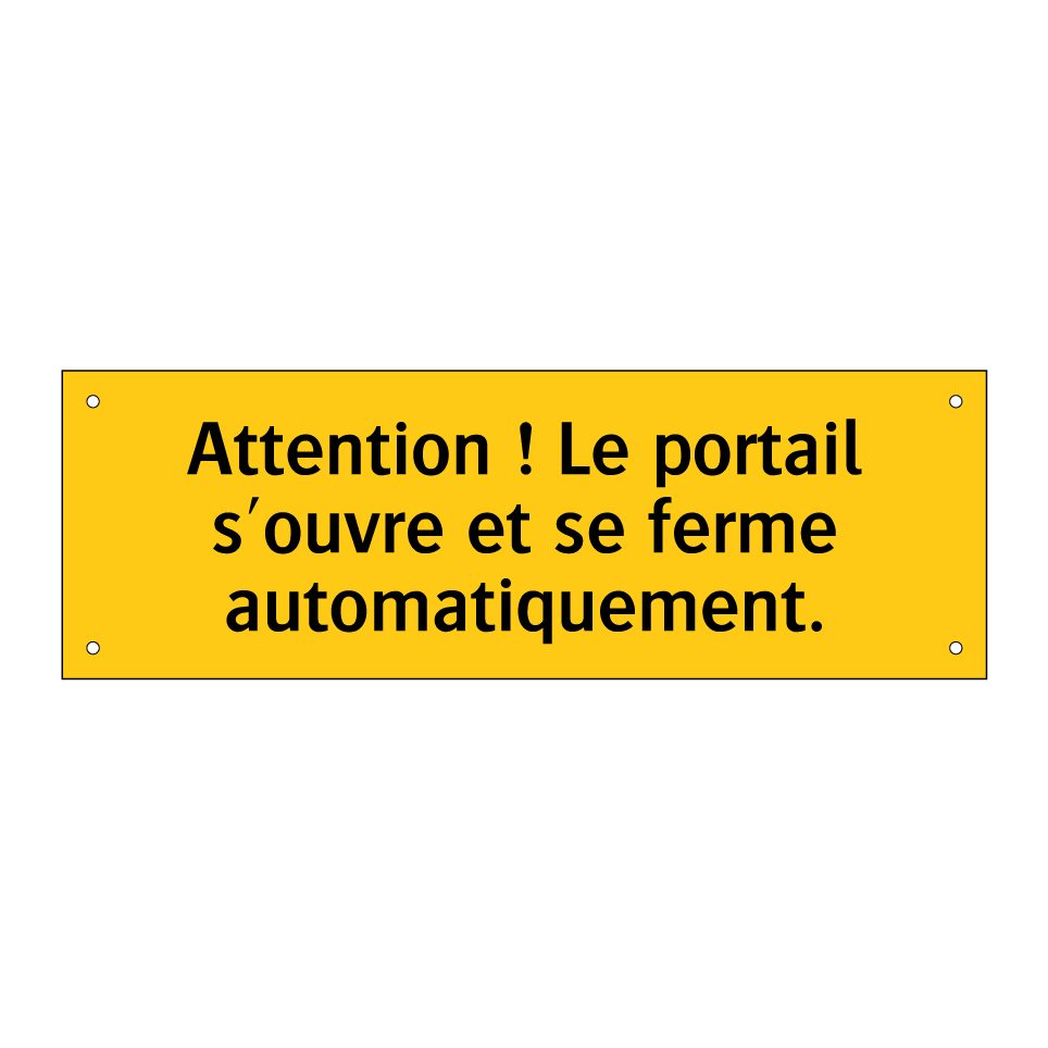 Attention ! Le portail s'ouvre et se ferme automatiquement