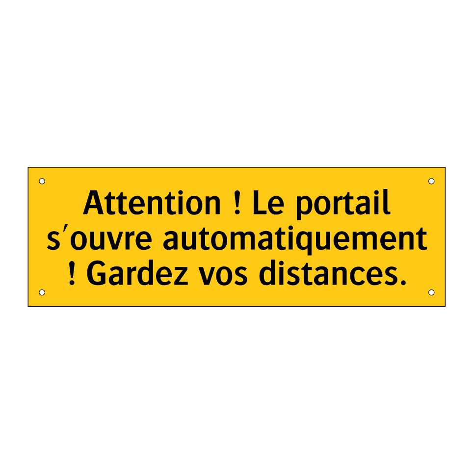 Attention ! Le portail s'ouvre automatiquement ! Gardez vos distances