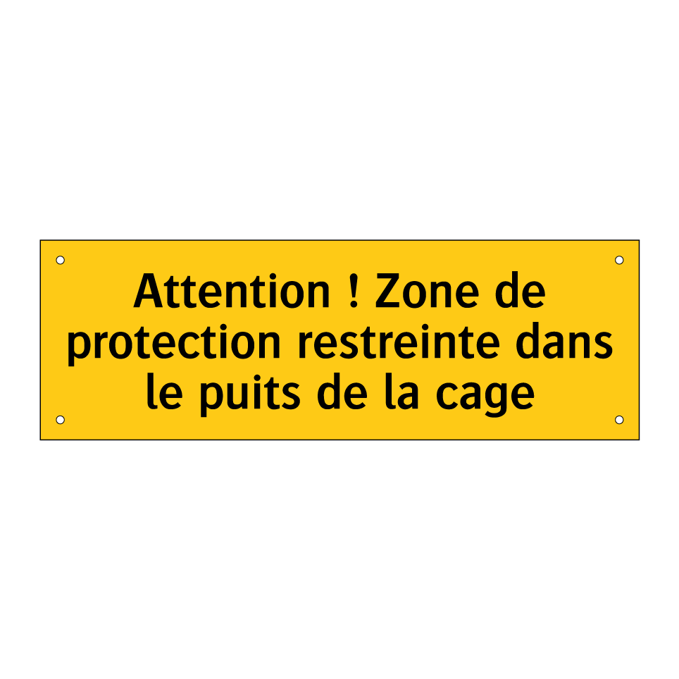 Attention ! Zone de protection restreinte dans le puits de la cage