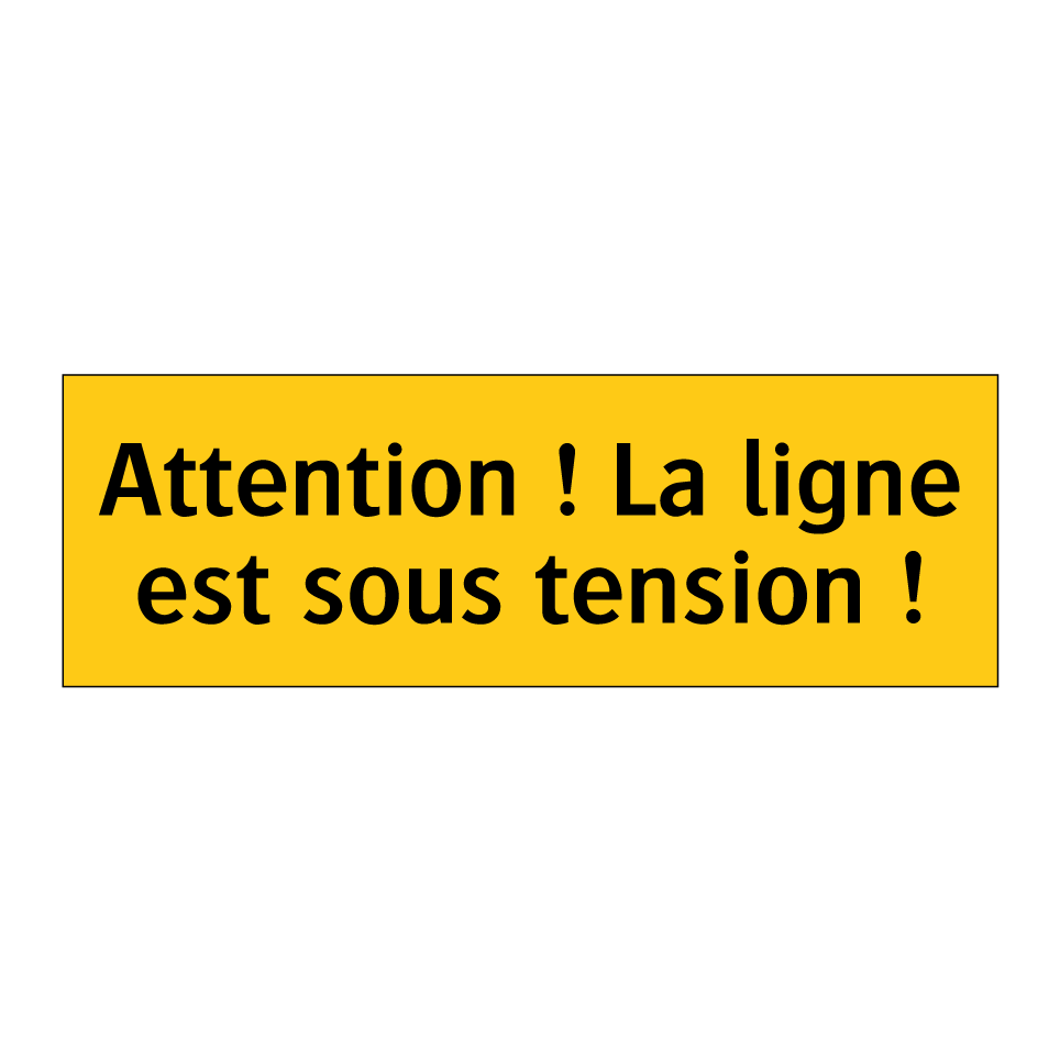 Attention ! La ligne est sous tension !
