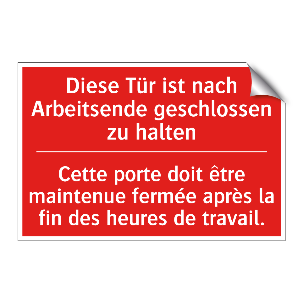 Diese Tür ist nach Arbeitsende  /.../ - Cette porte doit être maintenue  /.../