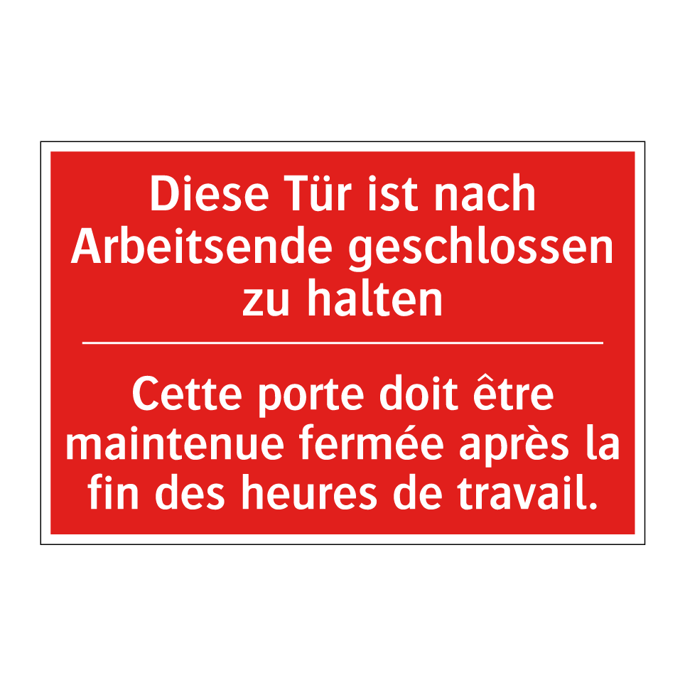 Diese Tür ist nach Arbeitsende  /.../ - Cette porte doit être maintenue  /.../