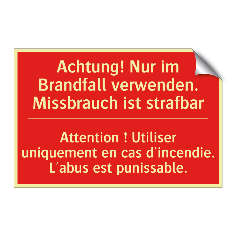 Achtung! Nur im Brandfall verwenden.  /.../ - Attention ! Utiliser uniquement  /.../