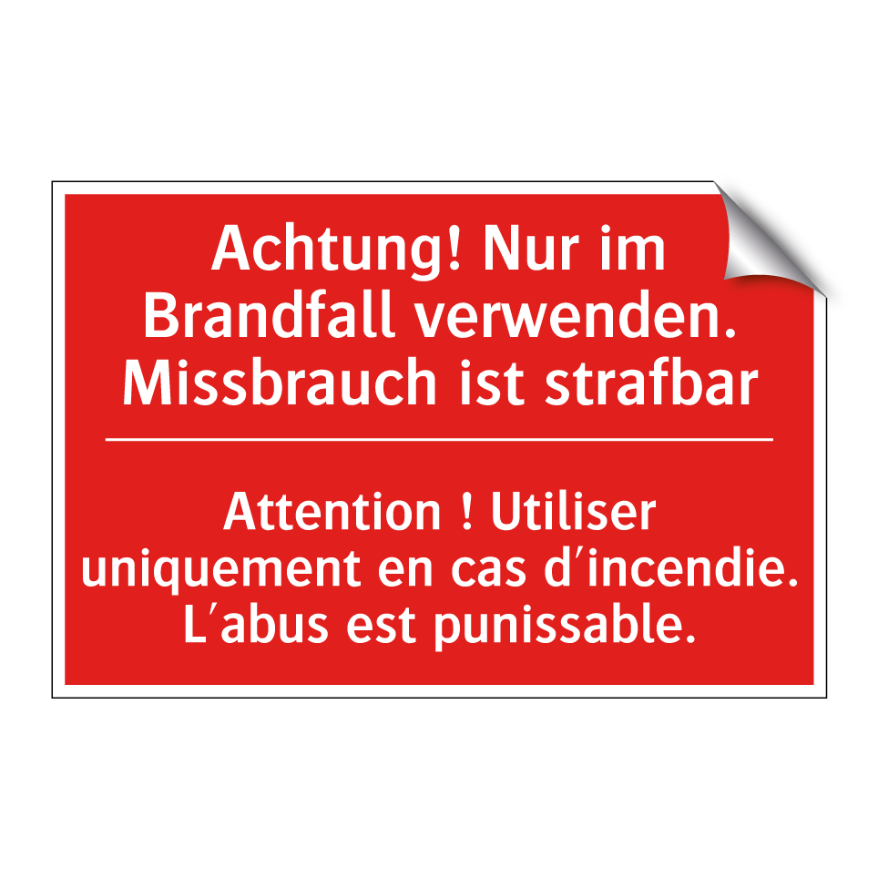 Achtung! Nur im Brandfall verwenden.  /.../ - Attention ! Utiliser uniquement  /.../