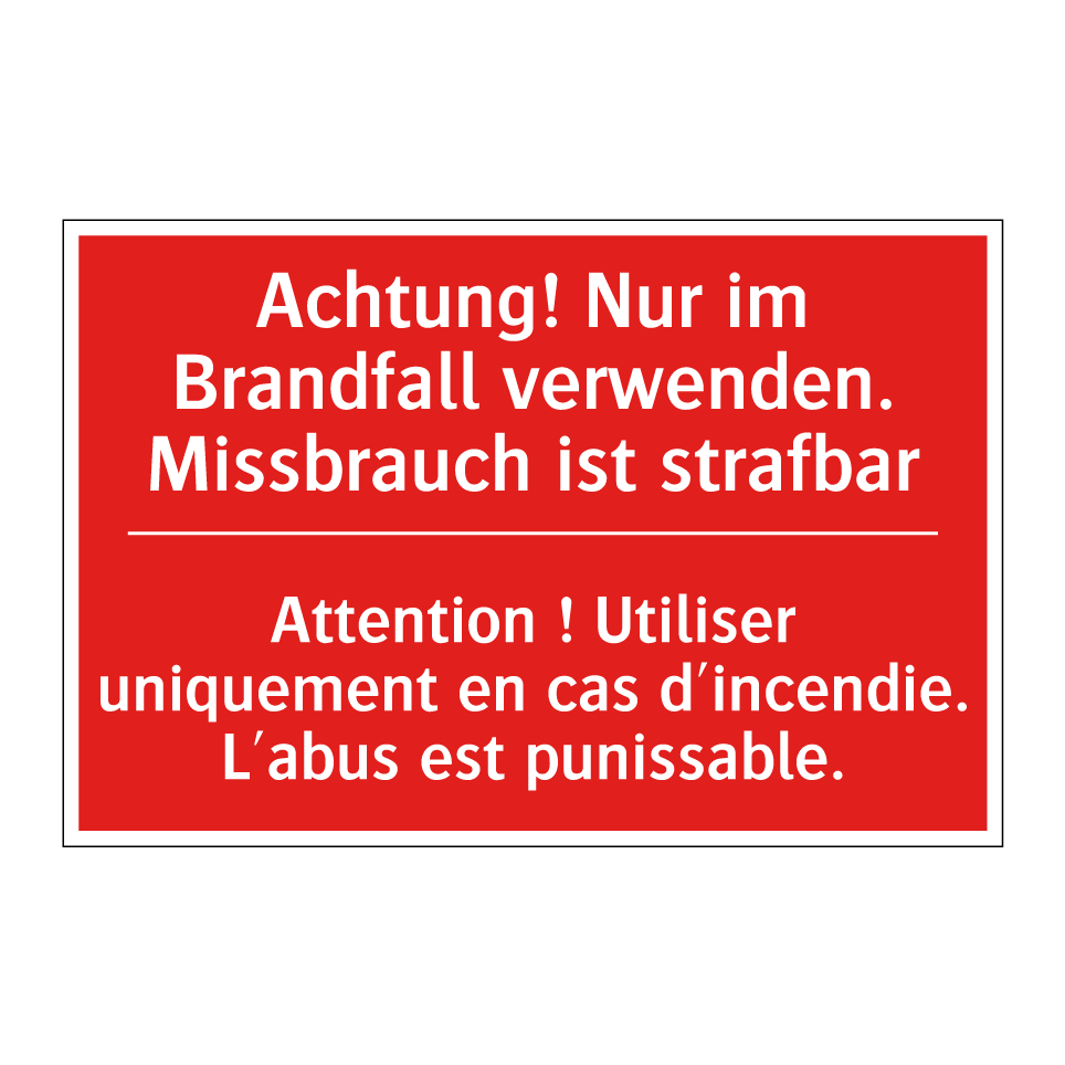 Achtung! Nur im Brandfall verwenden.  /.../ - Attention ! Utiliser uniquement  /.../