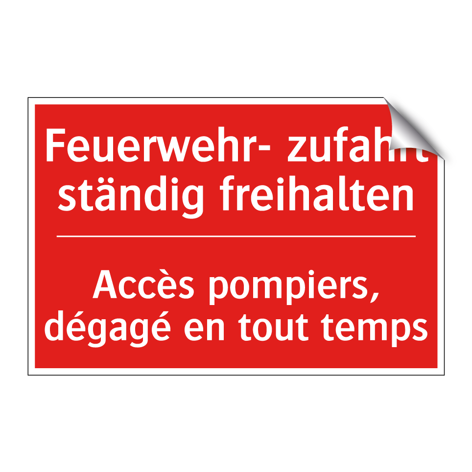 Feuerwehr- zufahrt ständig freihalten /.../ - Accès pompiers, dégagé en tout  /.../
