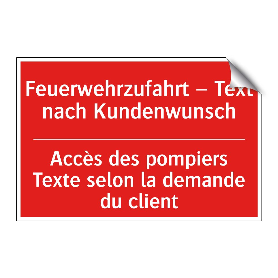 Feuerwehrzufahrt – Text nach Kundenwunsch /.../ - Accès des pompiers Texte selon  /.../