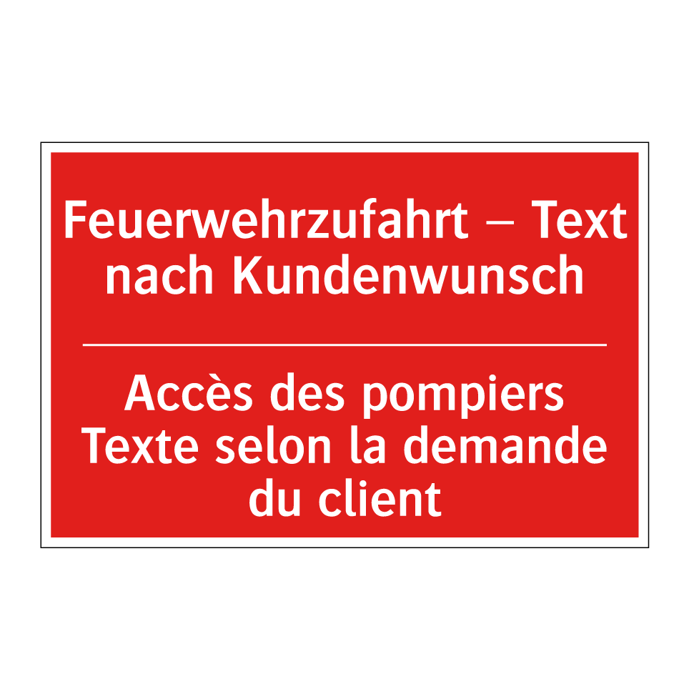 Feuerwehrzufahrt – Text nach Kundenwunsch /.../ - Accès des pompiers Texte selon  /.../