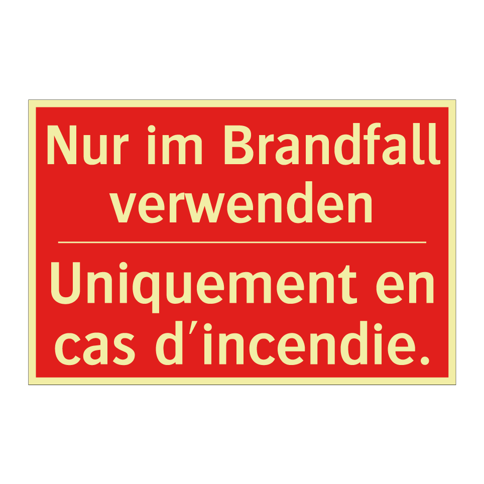 Nur im Brandfall verwenden - Uniquement en cas d'incendie.