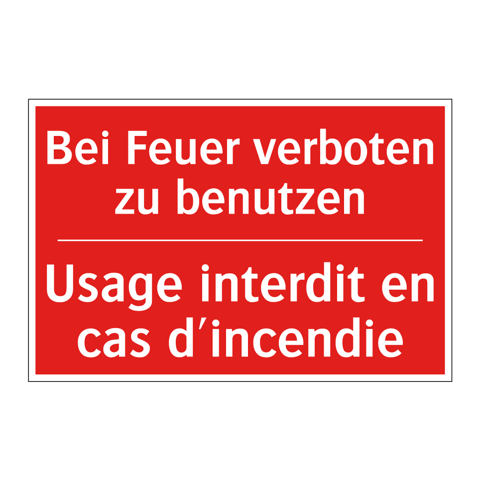 Bei Feuer verboten zu benutzen - Usage interdit en cas d'incendie /.../