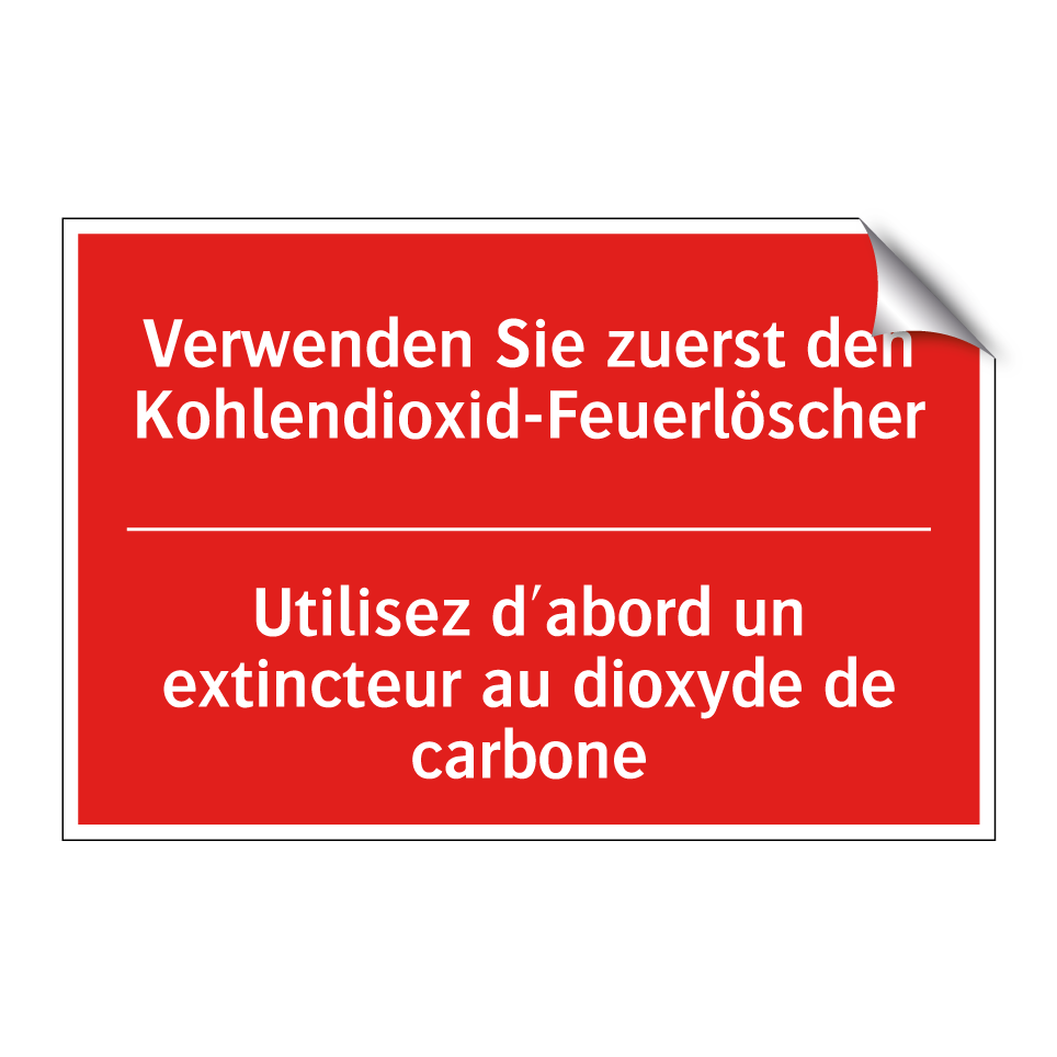 Verwenden Sie zuerst den Kohlendioxid-Feuerlöscher /.../ - Utilisez d'abord un extincteur  /.../