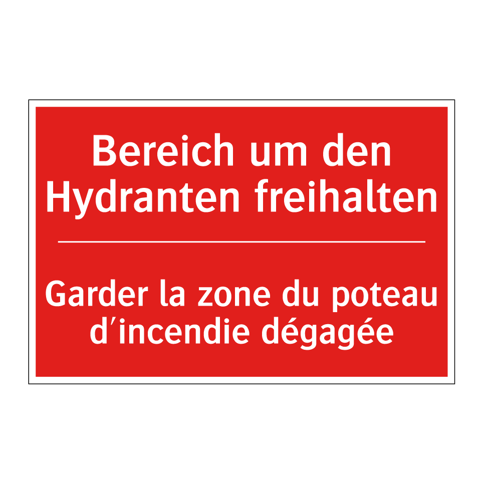 Bereich um den Hydranten freihalten /.../ - Garder la zone du poteau d'incendie  /.../