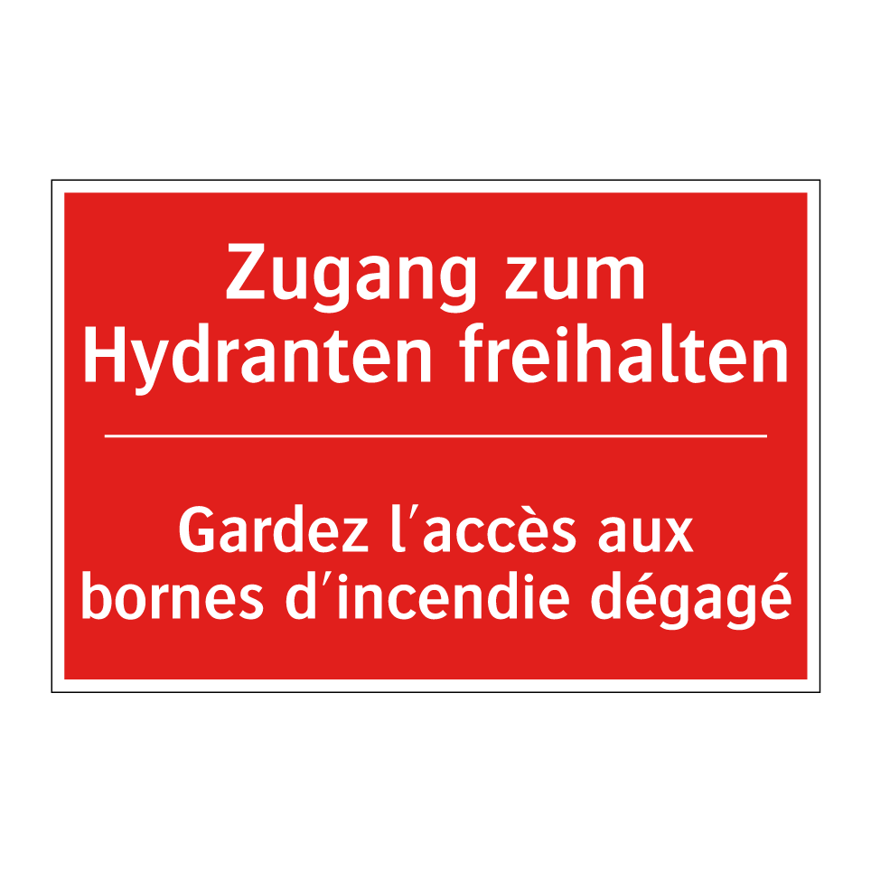 Zugang zum Hydranten freihalten /.../ - Gardez l'accès aux bornes d'incendie  /.../