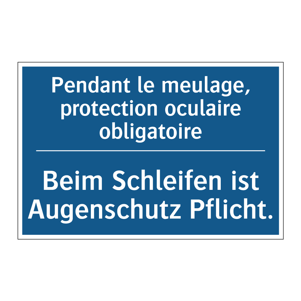 Beim Schleifen ist Augenschutz  /.../ - Pendant le meulage, protection  /.../