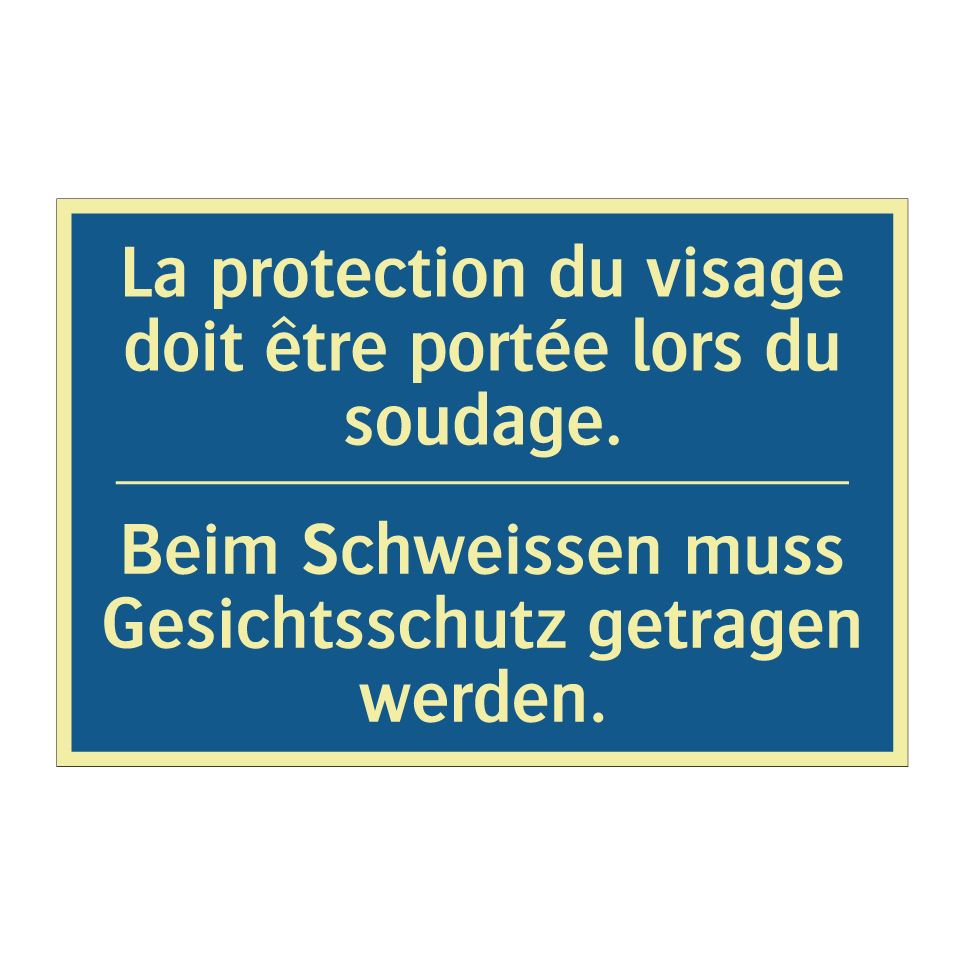Beim Schweissen muss Gesichtsschutz  /.../ - La protection du visage doit être  /.../