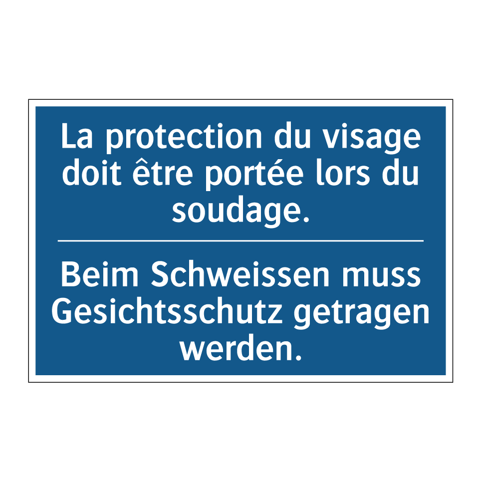 Beim Schweissen muss Gesichtsschutz  /.../ - La protection du visage doit être  /.../