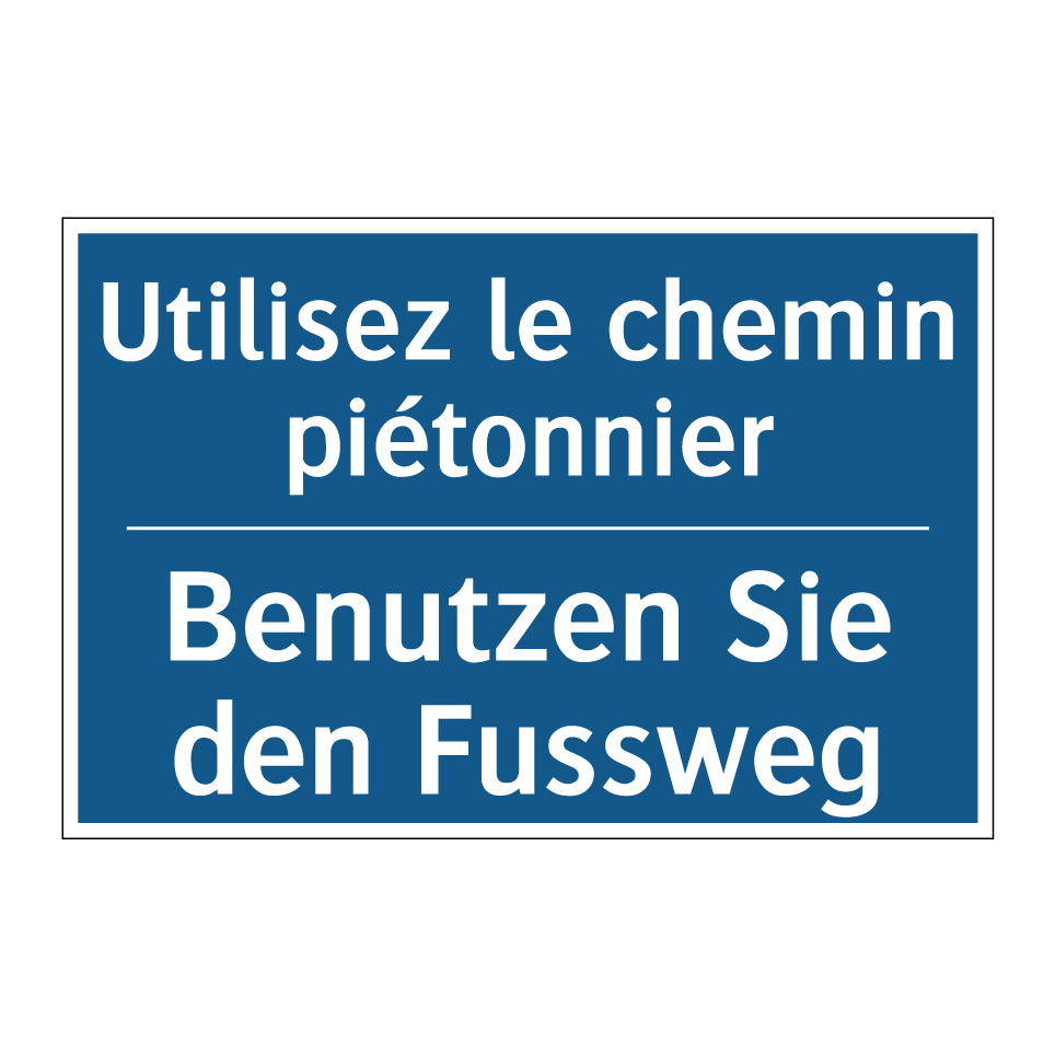 Benutzen Sie den Fussweg - Utilisez le chemin piétonnier