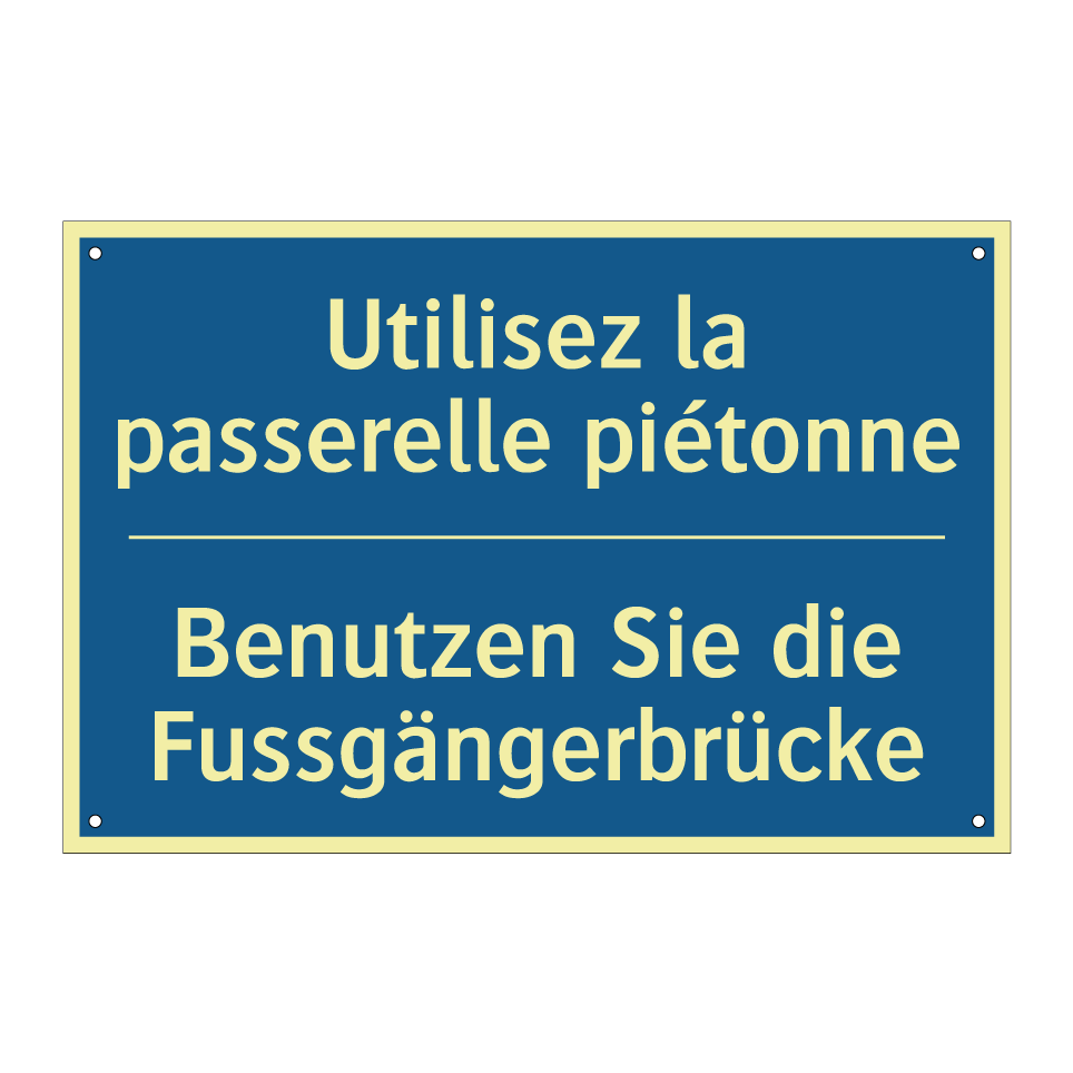 Benutzen Sie die Fussgängerbrücke /.../ - Utilisez la passerelle piétonne /.../