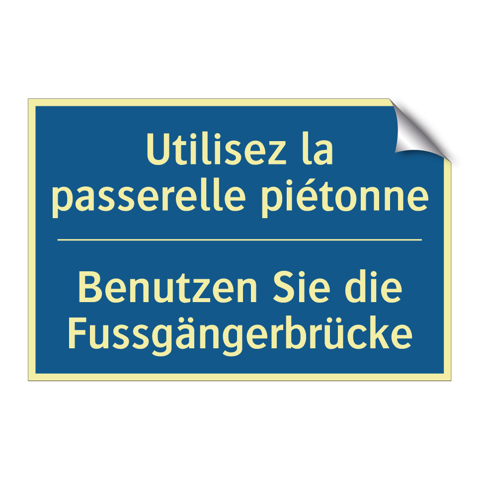 Benutzen Sie die Fussgängerbrücke /.../ - Utilisez la passerelle piétonne /.../