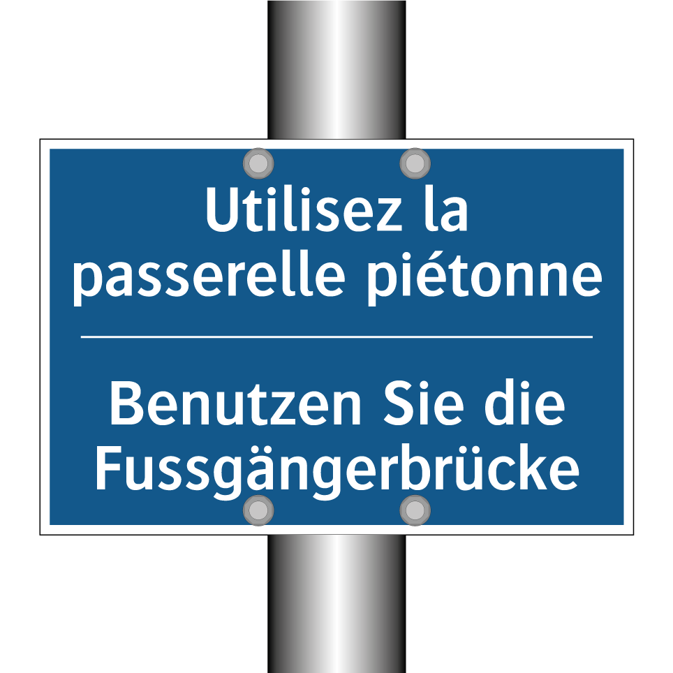 Benutzen Sie die Fussgängerbrücke /.../ - Utilisez la passerelle piétonne /.../