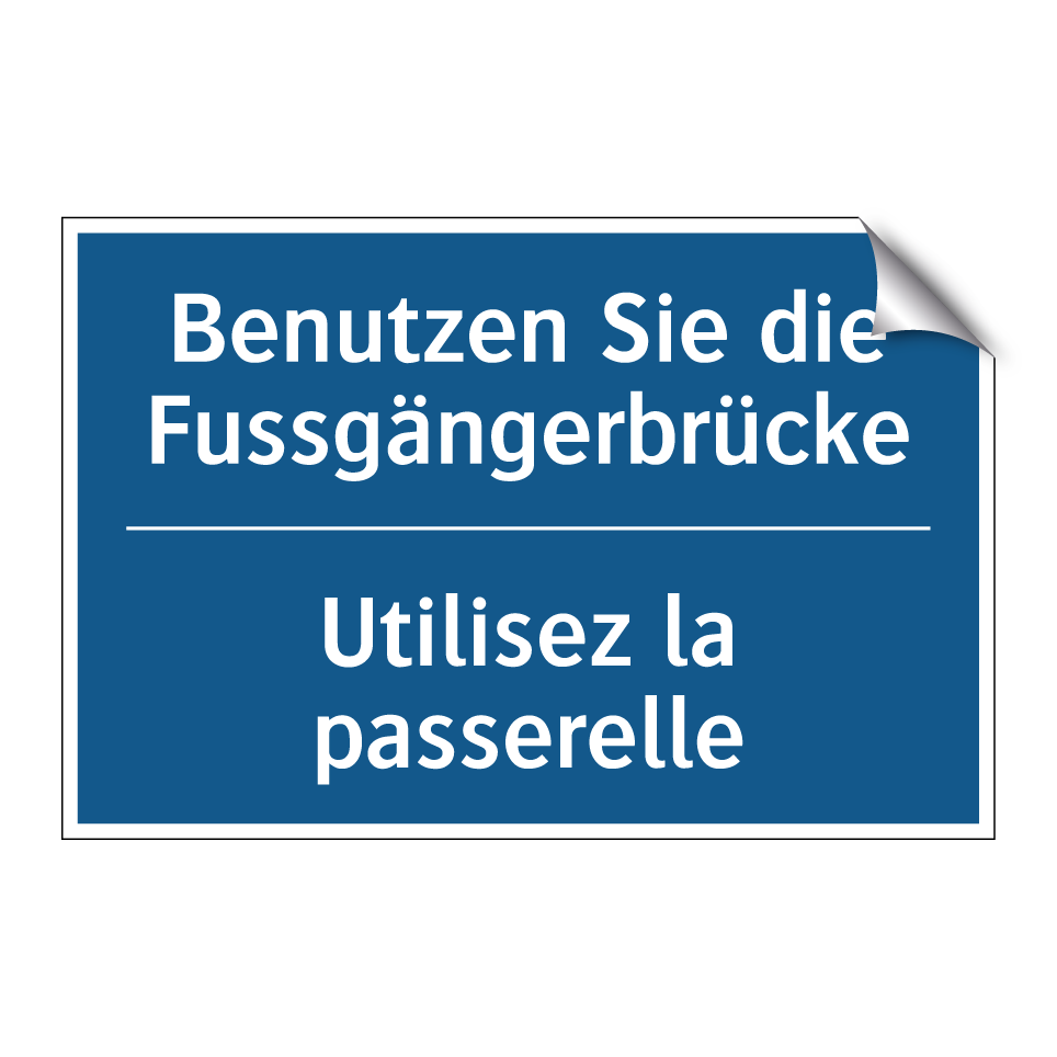 Benutzen Sie die Fussgängerbrücke /.../ - Utilisez la passerelle