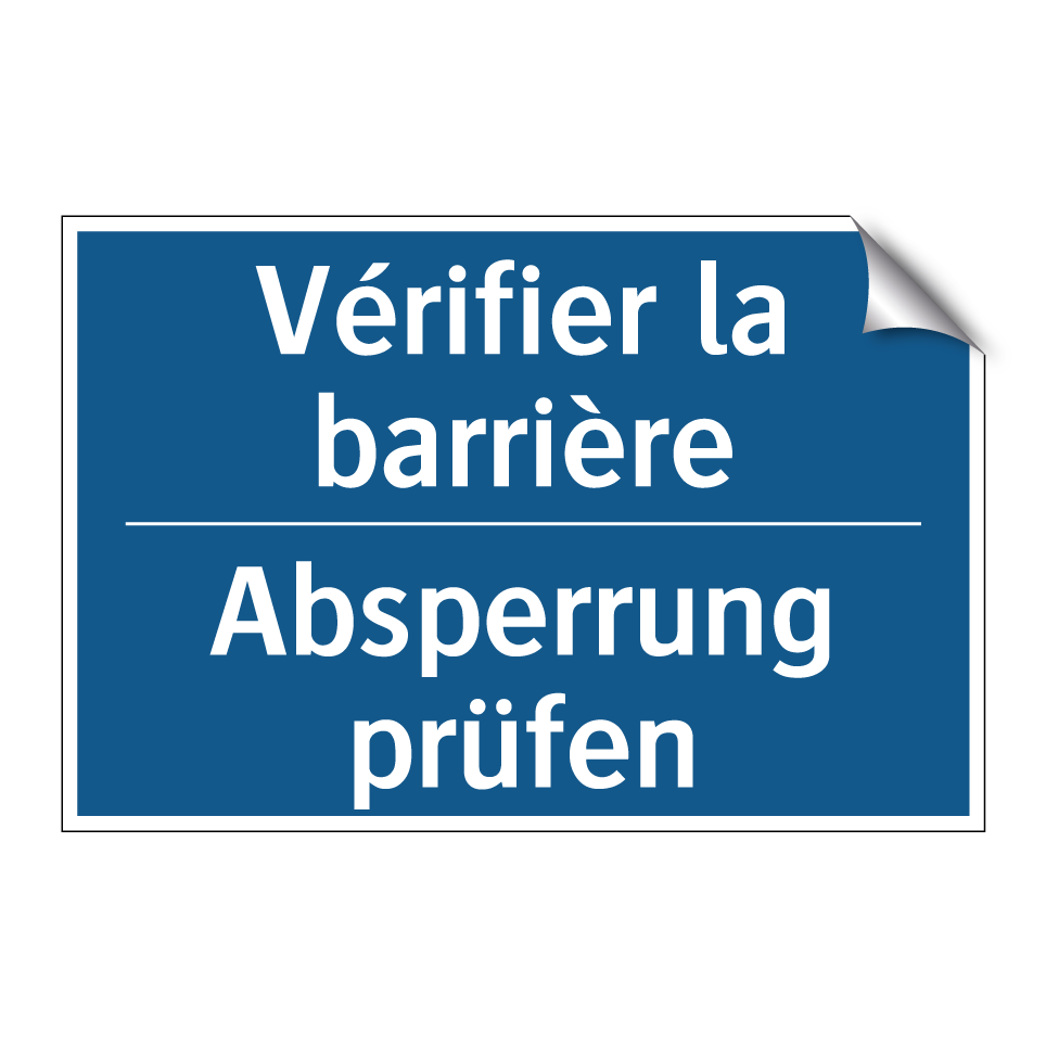 Absperrung prüfen - Vérifier la barrière