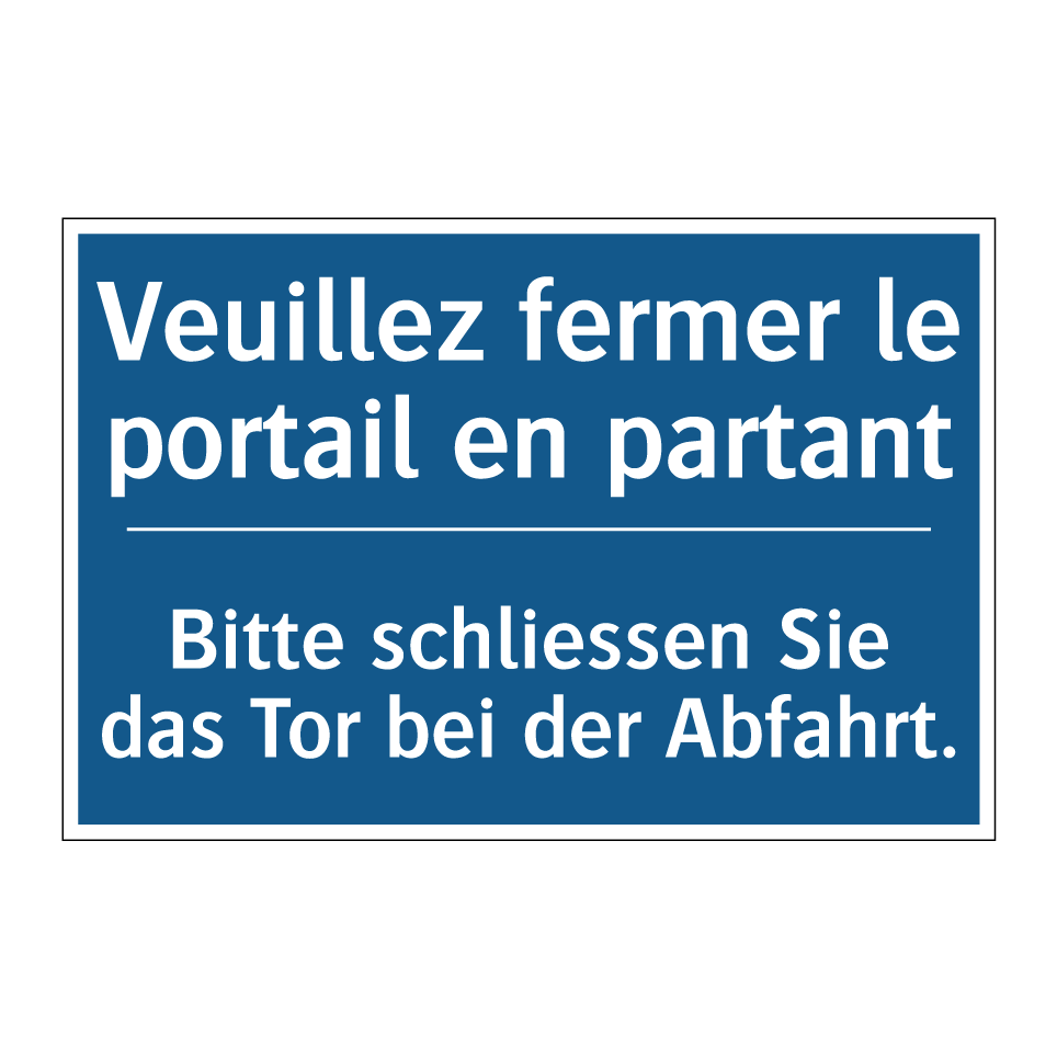 Bitte schliessen Sie das Tor bei  /.../ - Veuillez fermer le portail en  /.../