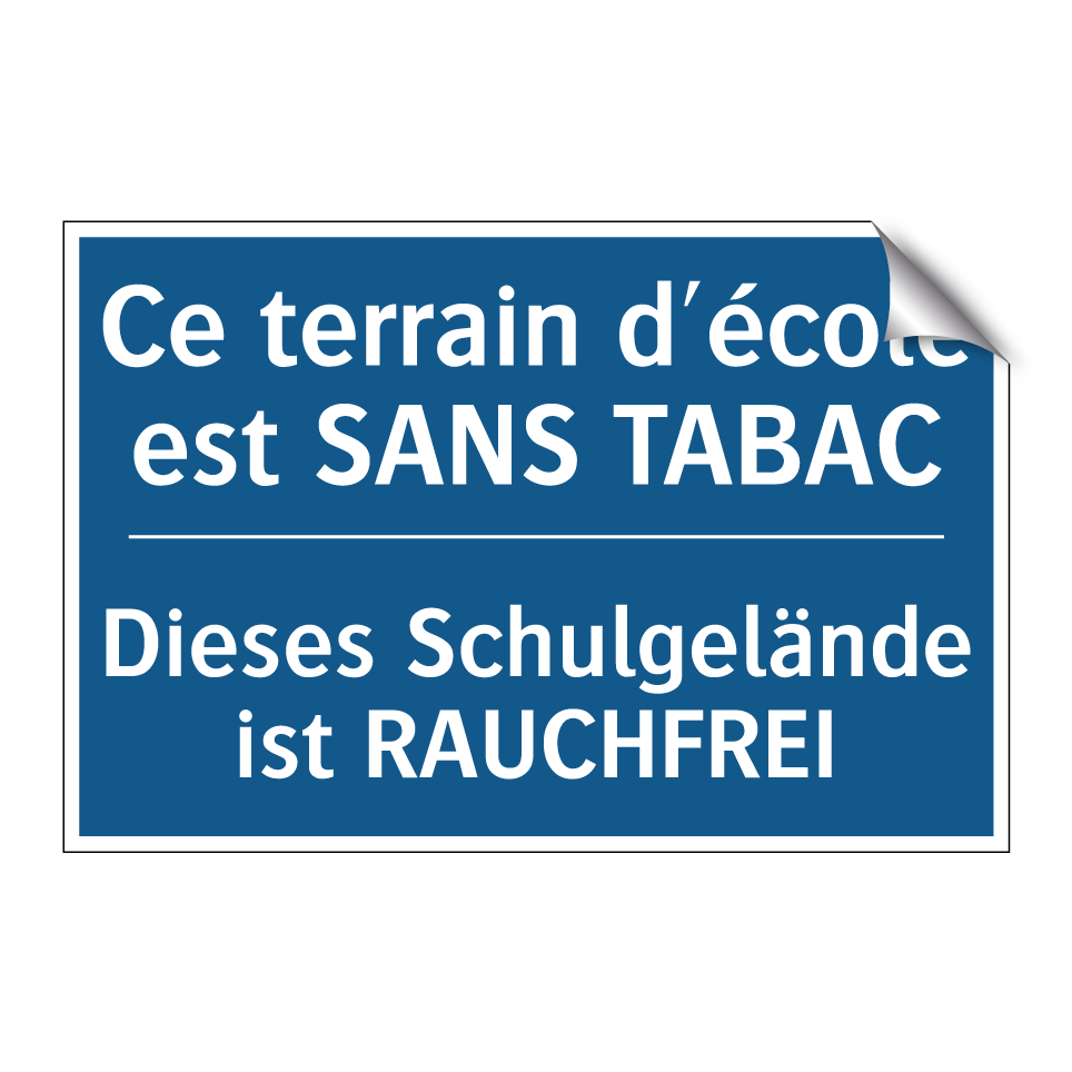Dieses Schulgelände ist RAUCHFREI /.../ - Ce terrain d'école est SANS TABAC /.../