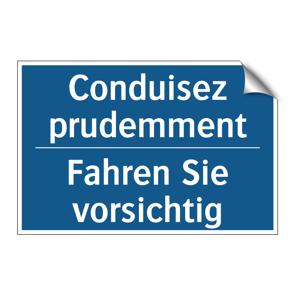 Fahren Sie vorsichtig - Conduisez prudemment