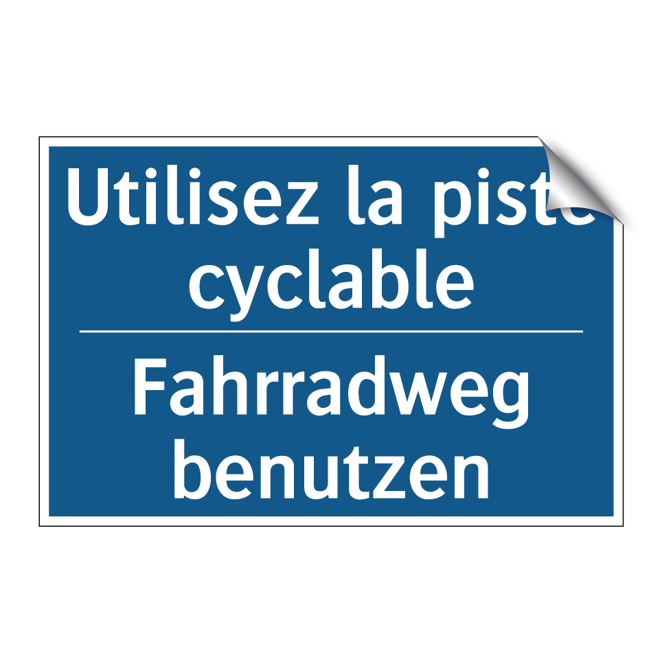 Fahrradweg benutzen - Utilisez la piste cyclable