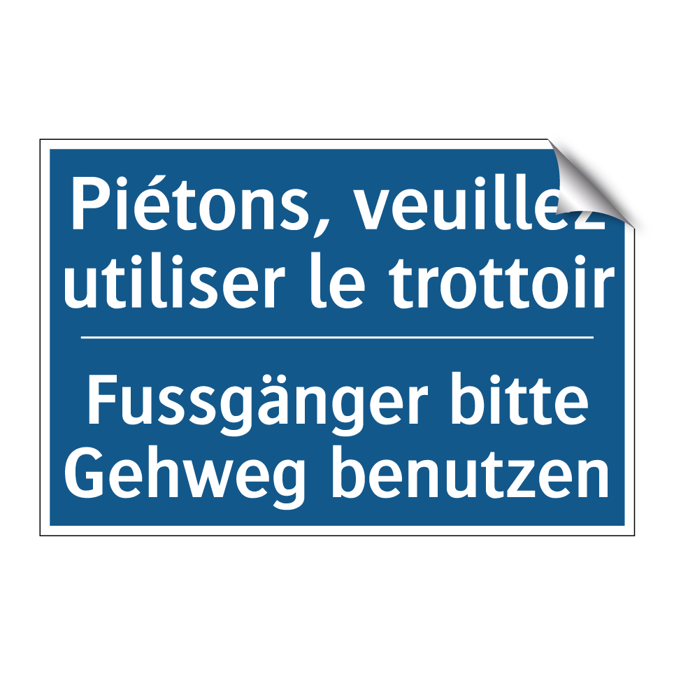 Fussgänger bitte Gehweg benutzen /.../ - Piétons, veuillez utiliser le  /.../