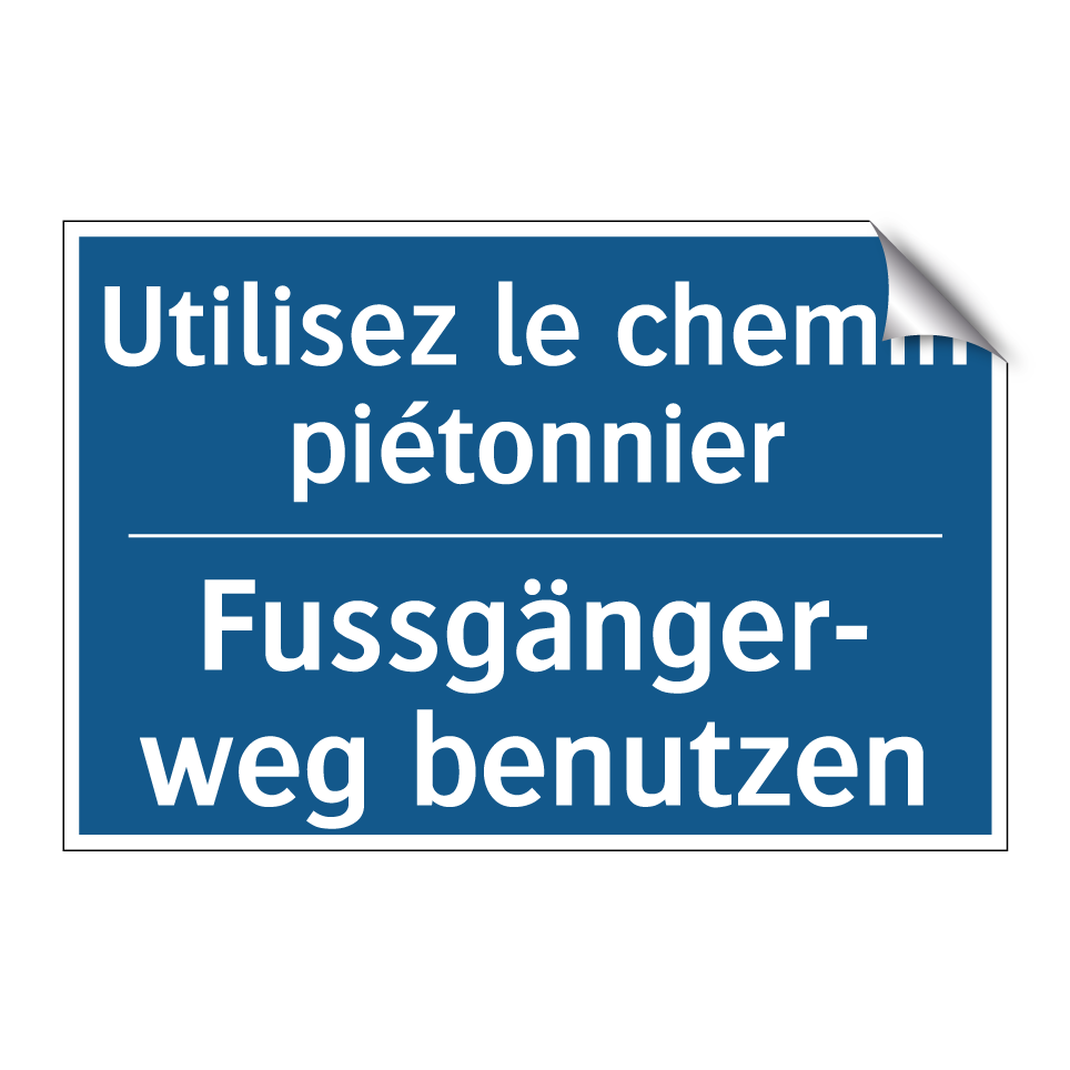 Fussgänger- weg benutzen - Utilisez le chemin piétonnier