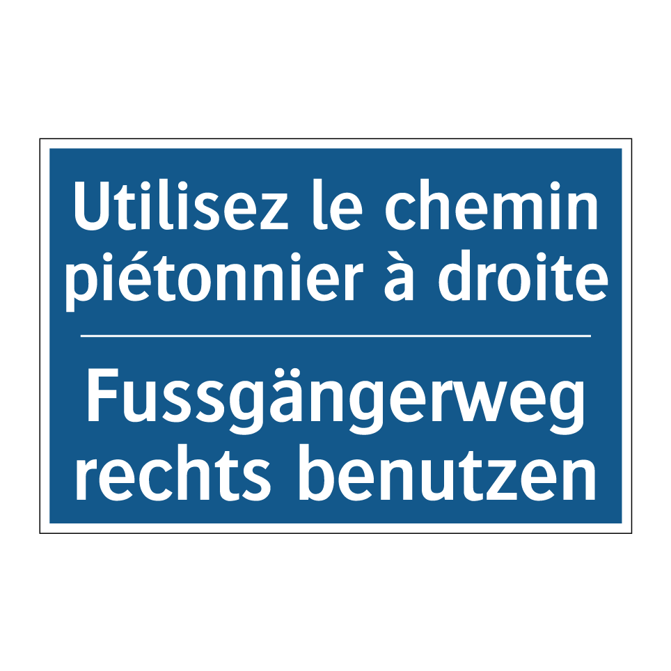 Fussgängerweg rechts benutzen - Utilisez le chemin piétonnier  /.../