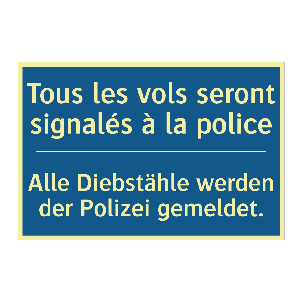 Alle Diebstähle werden der Polizei  /.../ - Tous les vols seront signalés  /.../