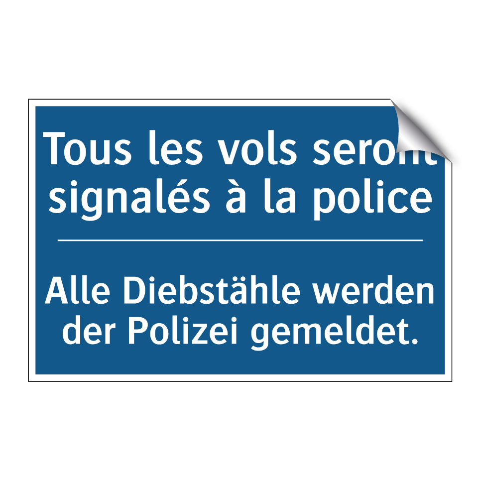 Alle Diebstähle werden der Polizei  /.../ - Tous les vols seront signalés  /.../