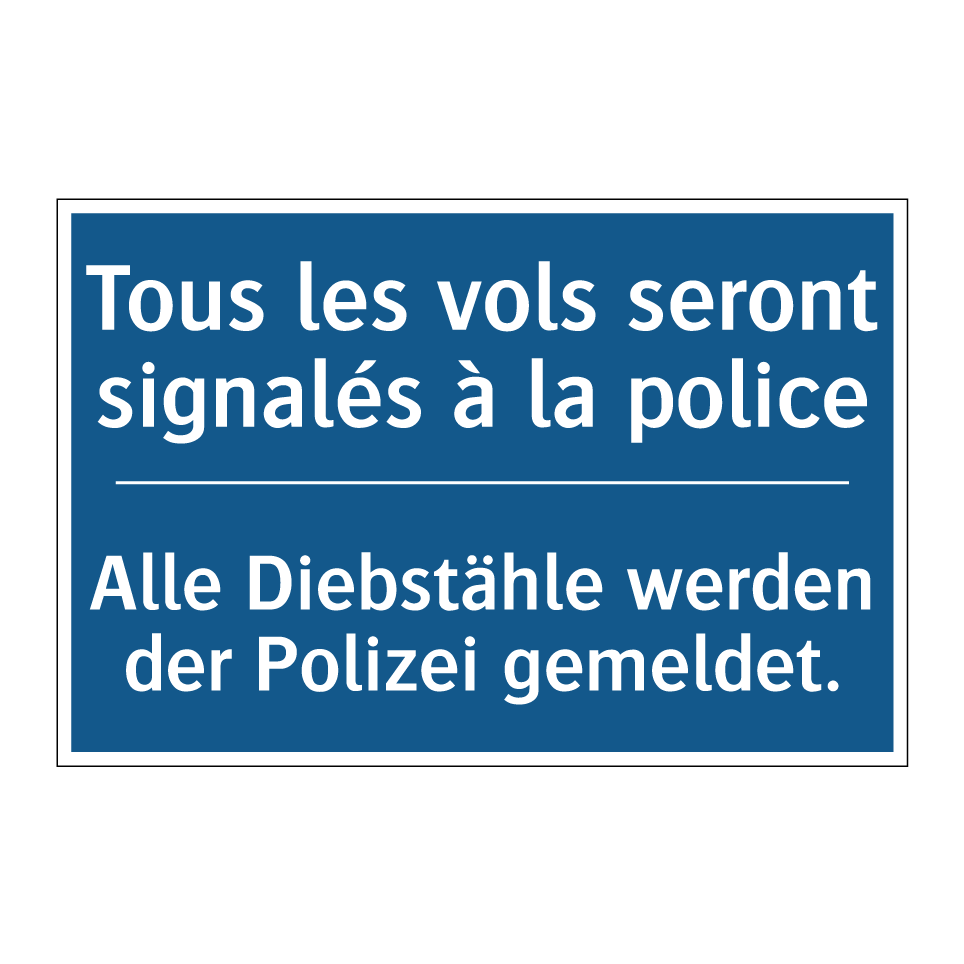 Alle Diebstähle werden der Polizei  /.../ - Tous les vols seront signalés  /.../
