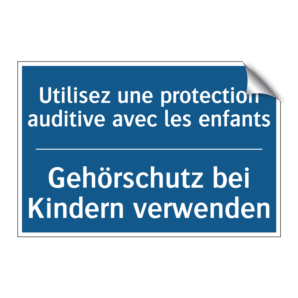 Gehörschutz bei Kindern verwenden /.../ - Utilisez une protection auditive  /.../