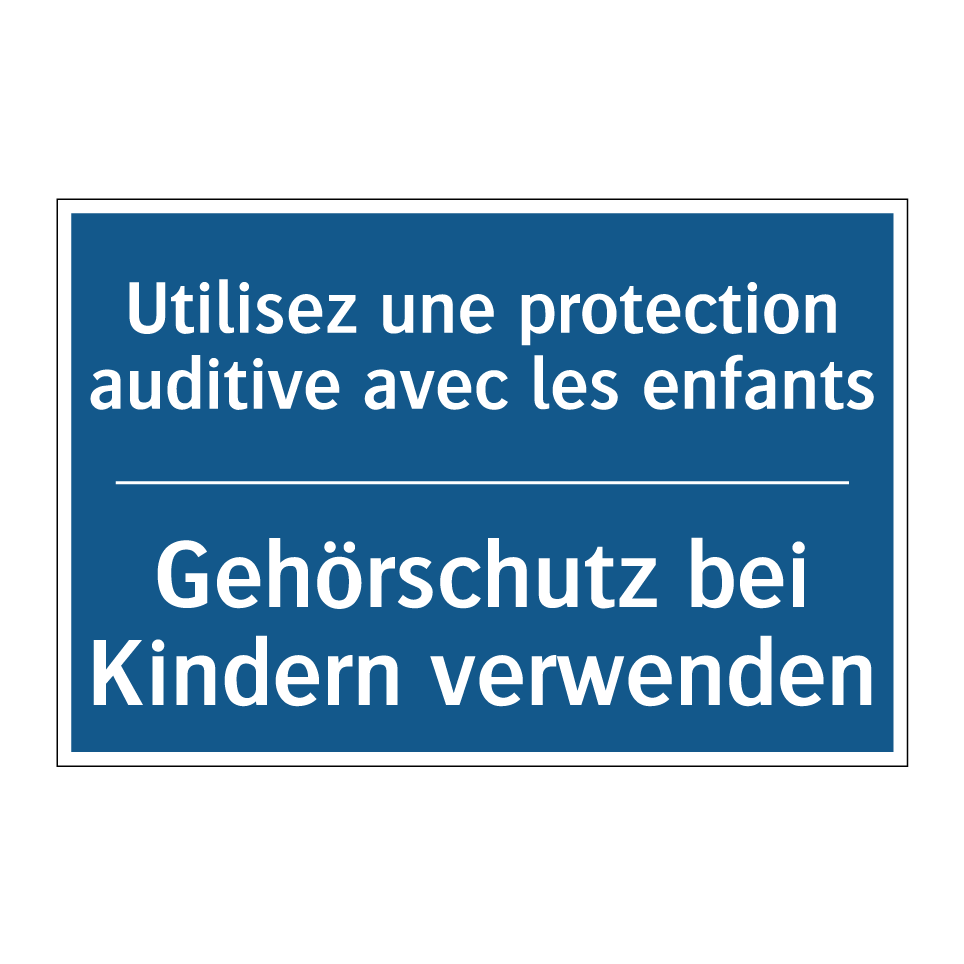 Gehörschutz bei Kindern verwenden /.../ - Utilisez une protection auditive  /.../