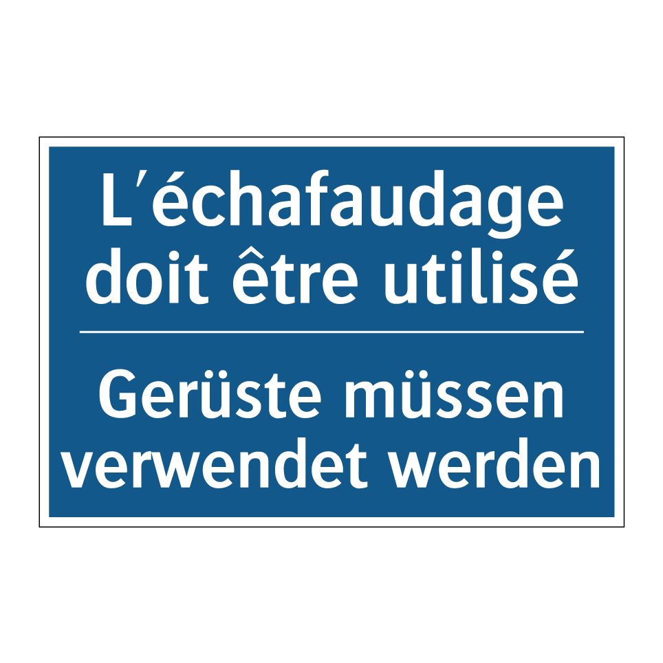 Gerüste müssen verwendet werden /.../ - L'échafaudage doit être utilisé /.../